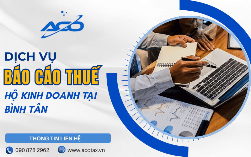 Dịch vụ báo cáo thuế hộ kinh doanh Bình Tân chuyên nghiệp, uy tín