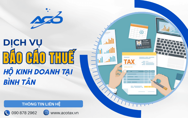 Dịch vụ báo cáo thuế hộ kinh doanh Bình Tân chuyên nghiệp, uy tín
