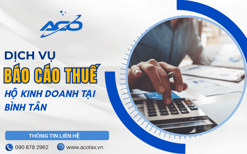 Dịch vụ báo cáo thuế hộ kinh doanh Bình Tân chuyên nghiệp, uy tín