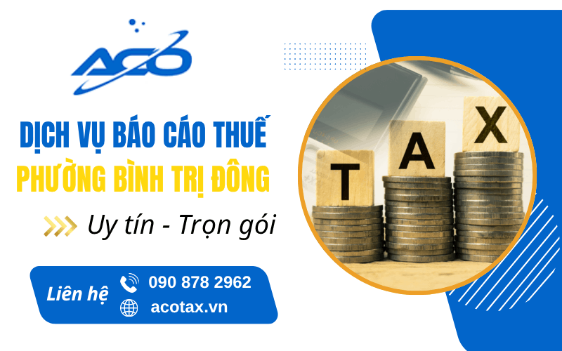 dịch vụ báo cáo thuế phường Bình Trị Đông