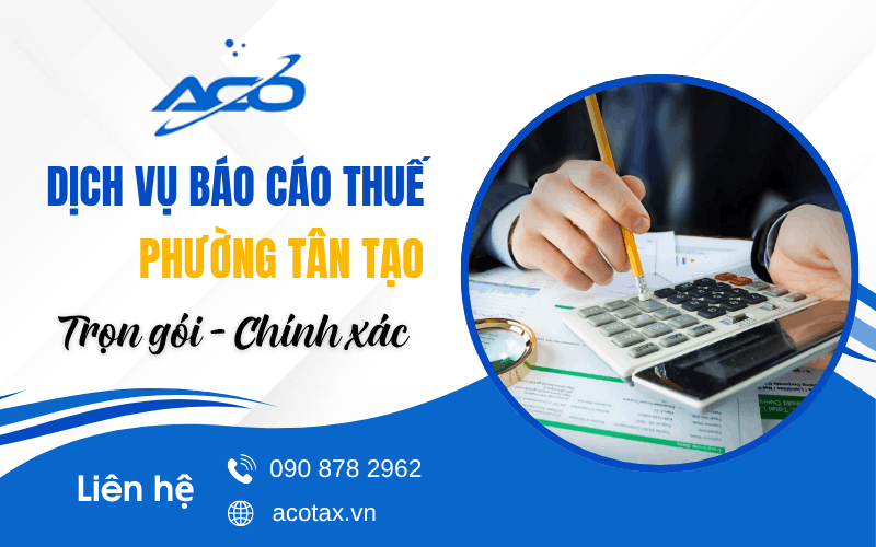 Dịch vụ báo cáo thuế phường Tân Tạo