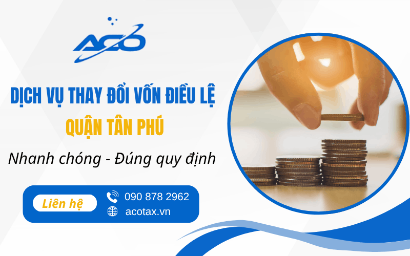 dịch vụ thay đổi vốn điều lệ quận Tân Phú