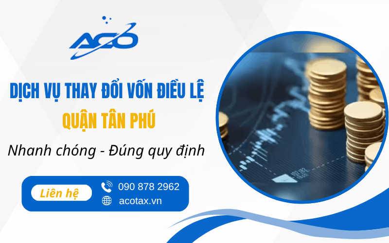 dịch vụ thay đổi vốn điều lệ quận Tân Phú