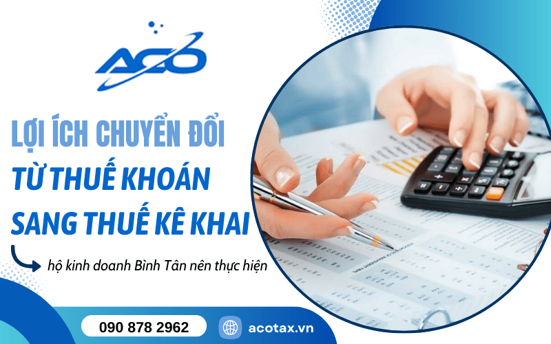 lợi ích khi chuyển từ thuế khoán sang kê khai