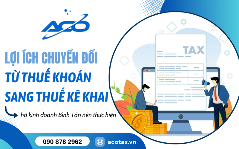 lợi ích khi chuyển từ thuế khoán sang kê khai