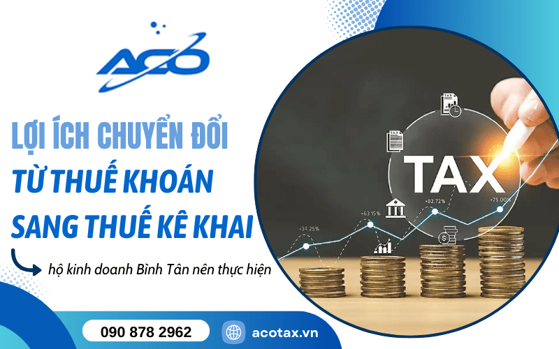 lợi ích khi chuyển từ thuế khoán sang kê khai